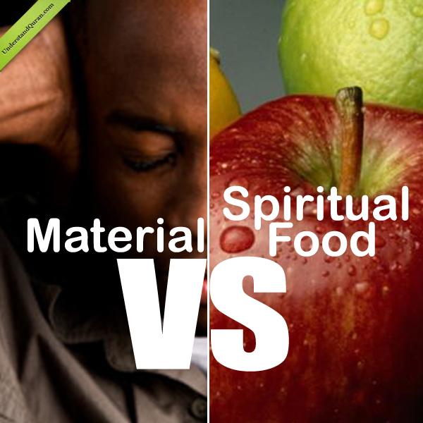 understand-quran-material-vs-spiritual-food